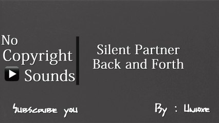 NoCopyrightSounds : Silent Partner - Back and Forth