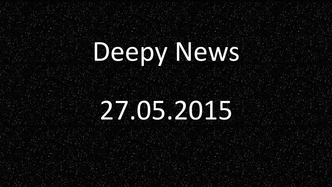 Deepy News - 27.05.2015