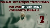 Seyfettin İnanç Cemaatin Paralarını Dolandırarak zengin oldu