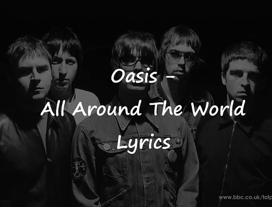 Oasis - All Around The World Lyrics.wmv