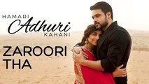 Hamari Adhuri Kahaani's NEW SONG 'Zaroori Tha' RELEASES - Emraan Hashmi, Vidya Balan - The Bollywood