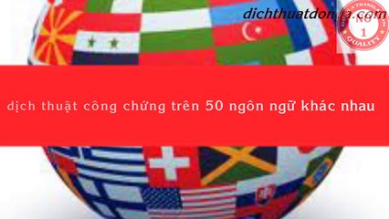 Dịch thuật công chứng nhanh, rẻ, uy tín - Dịch thuật Đông Á 0962025757