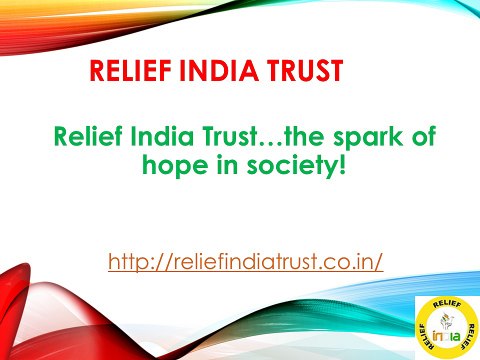 Relief India Trust…the spark of hope in society!