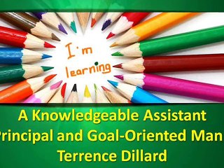 A Knowledgeable Assistant Principal and Goal-Oriented Man - Terrence Dillard