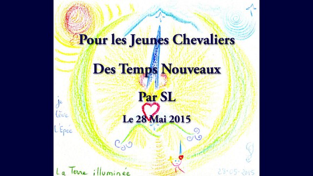 Pour les Jeunes Chevaliers des Temps Nouveaux - Par SL - 28 mai 2015