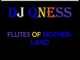 DJ QNESS - FLUTES OF MOTHERLAND