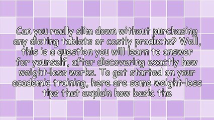 Tips And Guidance To Assist You Fulfill Your Weight Loss Goal