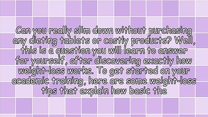 Tips And Guidance To Assist You Fulfill Your Weight Loss Goal