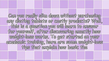 Tips And Guidance To Assist You Fulfill Your Weight Loss Goal