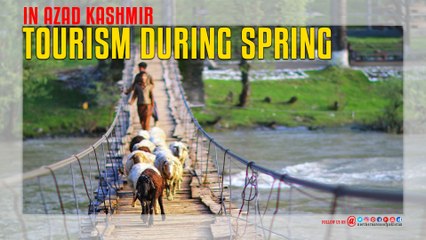 Tourism During Spring IN Azad Kashmir