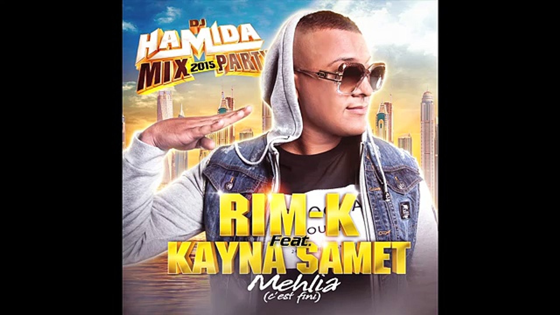 Dj Hamida Mehlia C Est Fini Ft Rim K Kayna Samet New Summer