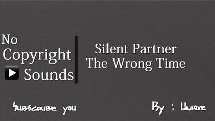 NoCopyrightSounds : Silent Partner - The Wrong Time