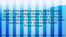 BEST LIP PLUMPER that Really Works! Resilient Lips� is Triple Collagen Infused to Give You Fuller, Sexier Lips Without Injections | Natural Lip Plumper Provides Extreme Enhancement Instantly for Younger Looking Lips | 100% Guaranteed Results! Review