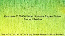 Kenmore 7278434 Water Softener Bypass Valve Review