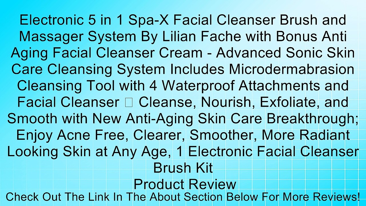 Electronic 5 in 1 Spa-X Facial Cleanser Brush and Massager System By Lilian Fache with Bonus Anti Aging Facial Cleanser Cream - Advanced Sonic Skin Care Cleansing System Includes Microdermabrasion Cleansing Tool with 4 Waterproof Attachments and Facial Cl