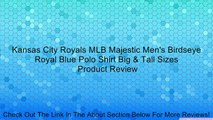 Kansas City Royals MLB Majestic Men's Birdseye Royal Blue Polo Shirt Big & Tall Sizes Review