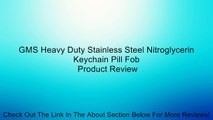 GMS Heavy Duty Stainless Steel Nitroglycerin Keychain Pill Fob Review