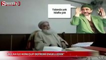 ‘Allah ile konuşup depremi engelledim’