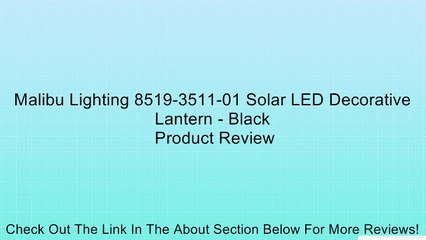 Malibu Lighting 8519-3511-01 Solar LED Decorative Lantern - Black Review