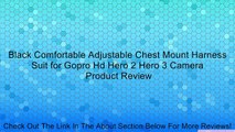 Black Comfortable Adjustable Chest Mount Harness Suit for Gopro Hd Hero 2 Hero 3 Camera Review