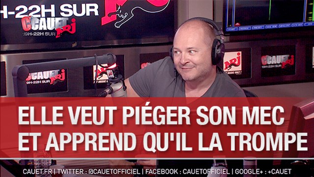 Elle veut piéger son mec et apprend qu'il la trompe - C'Cauet sur NRJ