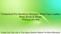 Timberland Pro Westbury Womens Wide Faux Leather Work Boots & Shoes Review