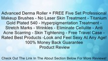 Advanced Derma Roller   FREE Five Set Professional Makeup Brushes - No Laser Skin Treatment - Titanium Gold Plated 540 - Hyperpigmentation Treatment - Stretch Marks - Wrinkles - Eliminate Cellulite - Anti Acne Scarring - Skin Tightening - Free Travel Case