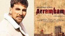 AARAMBAM OFFICIAL TRAILER FIRST LOOK AKSHAY KUMAR