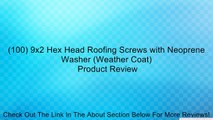 (100) 9x2 Hex Head Roofing Screws with Neoprene Washer (Weather Coat) Review