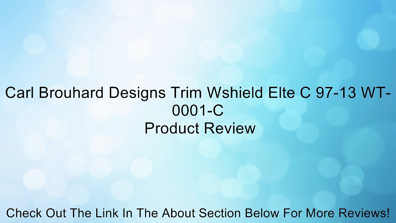 Carl Brouhard Designs Trim Wshield Elte C 97-13 WT-0001-C Review
