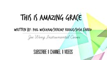 This Is Amazing Grace - Phil Wickham   Jeremy Riddle - Instrumental Piano Cover (Joe Wong)