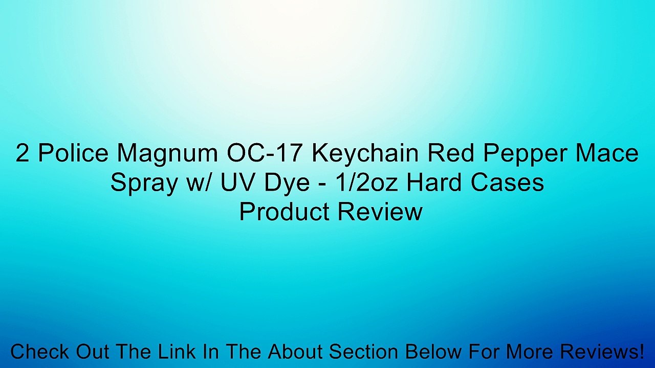2 Police Magnum OC-17 Keychain Red Pepper Mace Spray w/ UV Dye - 1/2oz Hard Cases Review