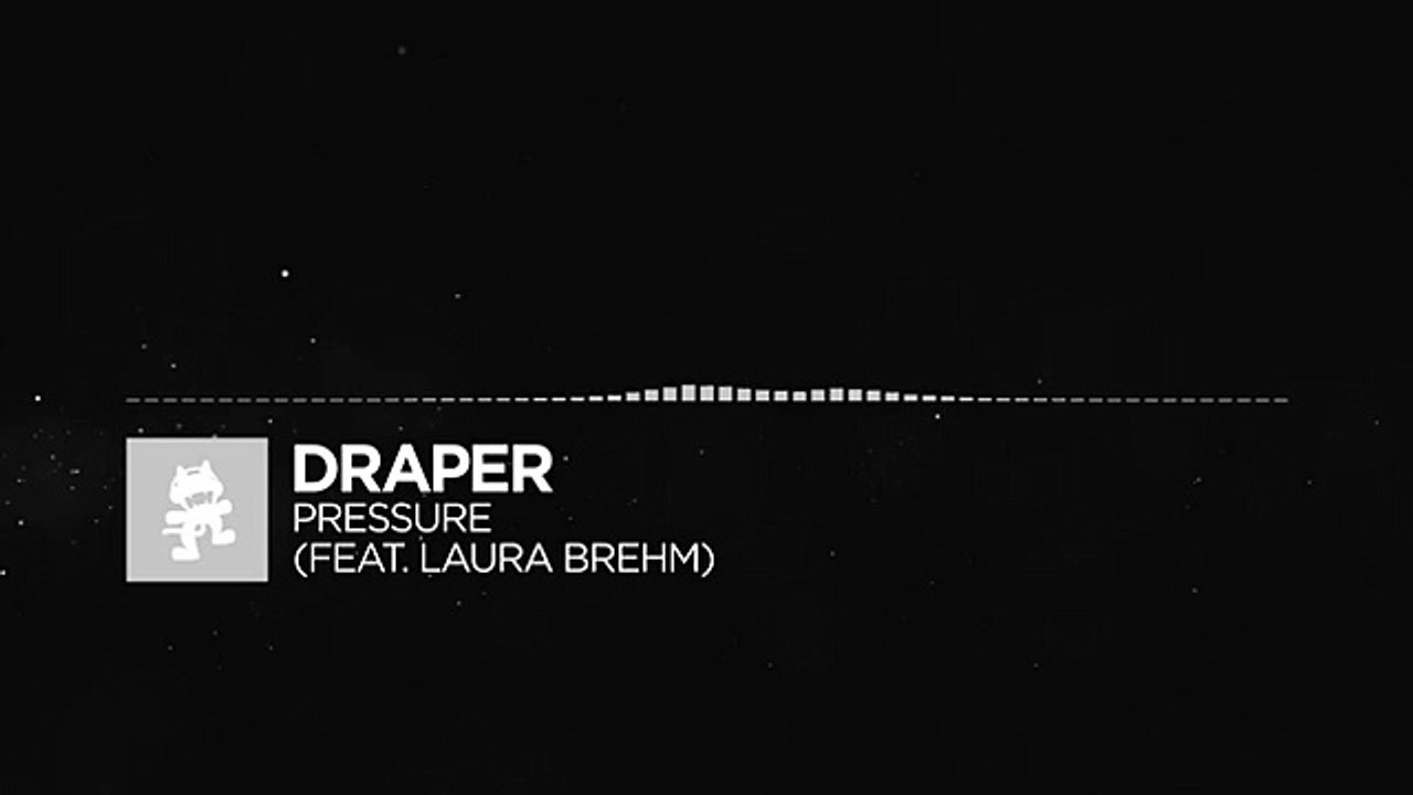 [Electronica] - Draper - Pressure (feat. Laura Brehm) [Monstercat Release]
