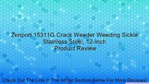 Zenport 15311G Crack Weeder Weeding Sickle Stainless Steel, 12-Inch Review