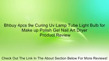 Bhbuy 4pcs 9w Curing Uv Lamp Tube Light Bulb for Make up Polish Gel Nail Art Dryer Review