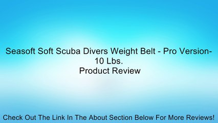 Seasoft Soft Scuba Divers Weight Belt - Pro Version- 10 Lbs. Review