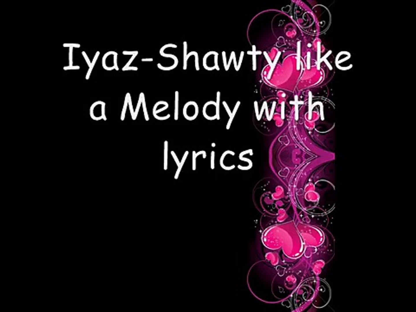 Iyaz - Replay ( Shawty Like a Melody ) with lyrics - video Dailymotion