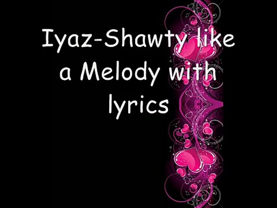 Iyaz - Replay ( Shawty Like a Melody ) with lyrics