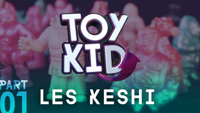 Les KESHI part1 [+ concours] - TOYKID #1