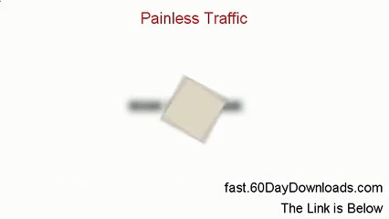 Painless Traffic Download it Free of Risk - Access Url Inside