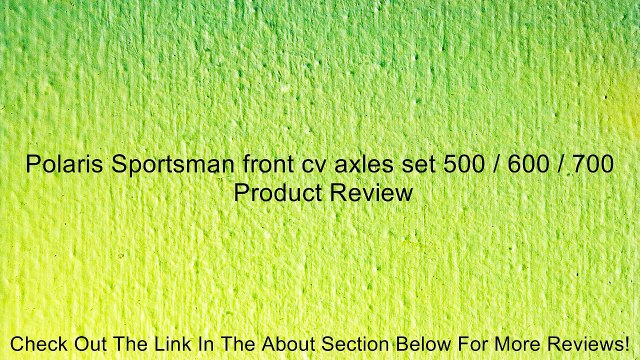 Polaris Sportsman front cv axles set 500 / 600 / 700 Review