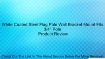White Coated Steel Flag Pole Wall Bracket Mount Fits 3/4'' Pole Review