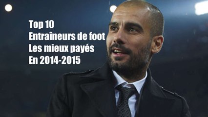 Top 10 Les entraîneurs de foot les mieux payés en 2014-2015