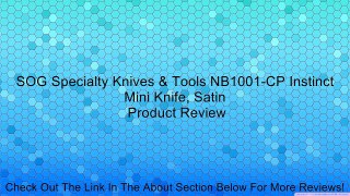 SOG Specialty Knives & Tools NB1001-CP Instinct Mini Knife, Satin Review