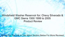 Windshield Washer Reservoir for: Chevy Silverado & GMC Sierra 1500 1999 to 2005 Review
