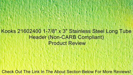 Kooks 21602400 1-7/8" x 3" Stainless Steel Long Tube Header (Non-CARB Compliant) Review