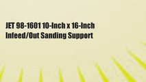 JET 98-1601 10-Inch x 16-Inch Infeed/Out Sanding Support