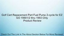Golf Cart Repacement Part Fuel Pump 2-cycle for EZ GO 19901/2 thru 1993 Only Review