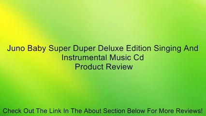 Juno Baby Super Duper Deluxe Edition Singing And Instrumental Music Cd Review