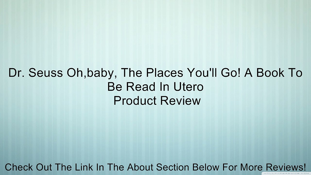 Dr. Seuss Oh,baby, The Places You'll Go! A Book To Be Read In Utero Review